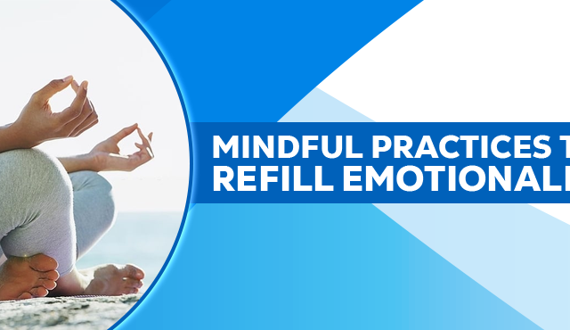 Mind Practices To Refill Emotionally