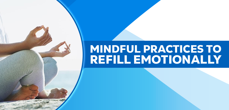 Mind Practices To Refill Emotionally